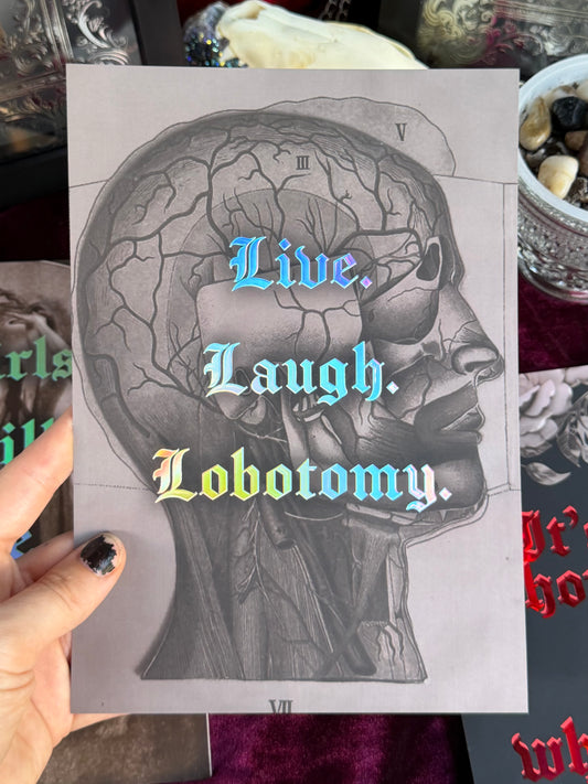 LIVE LAUGH LOBOTOMY - A5 Satin Holographic print