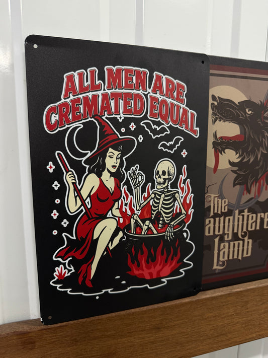 ALL MEN ARE CREMATED EQUAL - Tin Sign