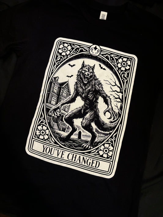 YOU'VE CHANGED - Werewolf T-Shirt