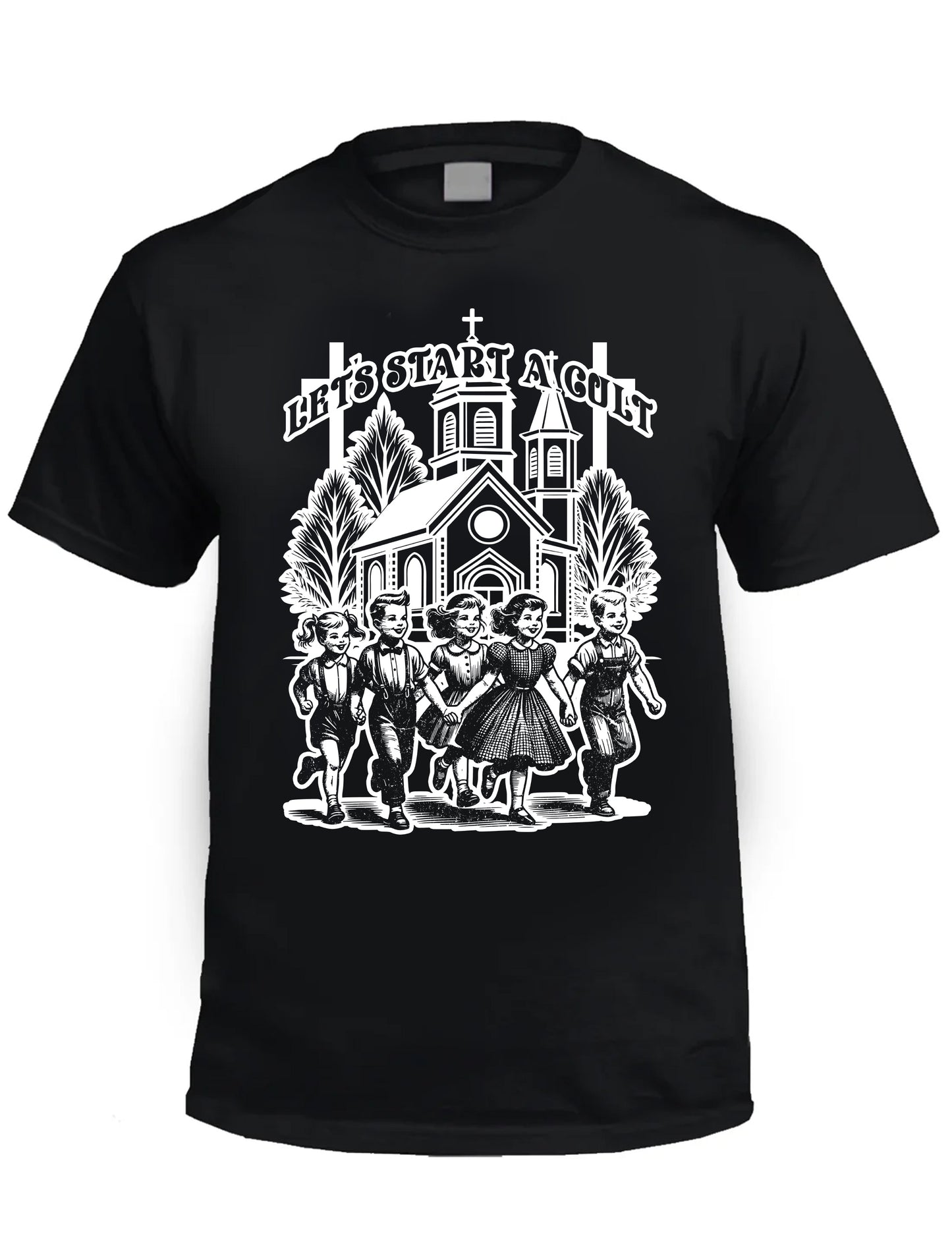 LETS START A CULT -  Church Fundraiser T-Shirt